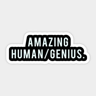 Amazing Human/Genius. Sticker